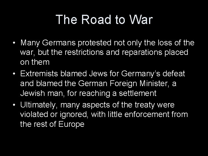 The Road to War • Many Germans protested not only the loss of the