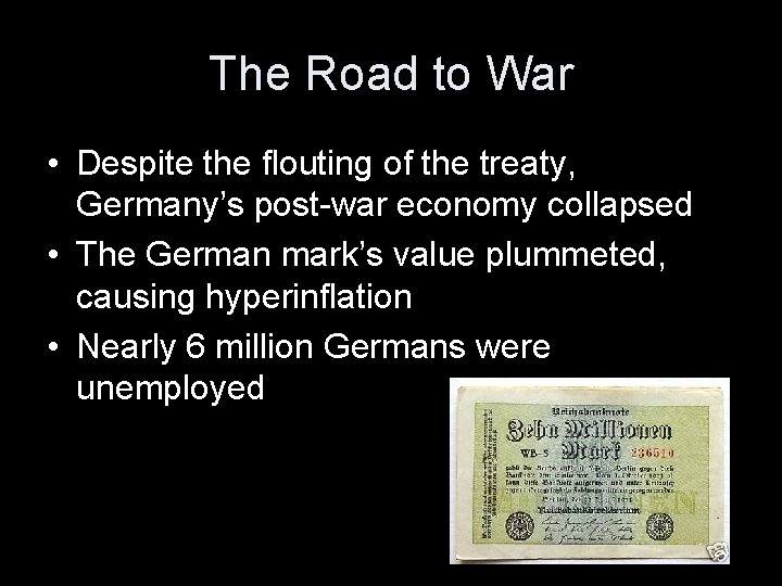 The Road to War • Despite the flouting of the treaty, Germany’s post-war economy