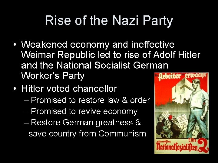 Rise of the Nazi Party • Weakened economy and ineffective Weimar Republic led to