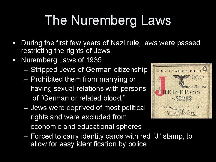 The Nuremberg Laws • During the first few years of Nazi rule, laws were