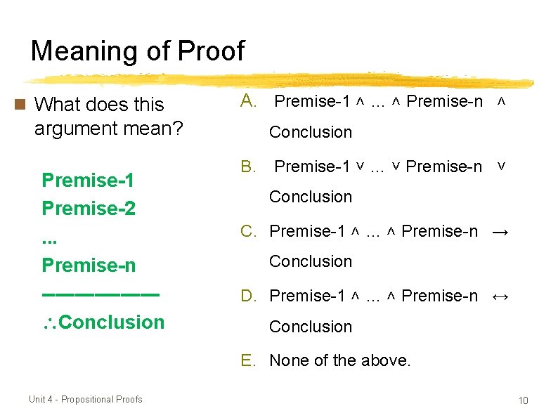 Meaning of Proof What does this argument mean? Premise-1 Premise-2. . . Premise-n ---------