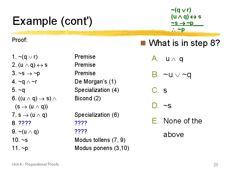 ~(q r) (u q) s ~s ~p___ ~p Example (cont') Proof: 1. ~(q r)