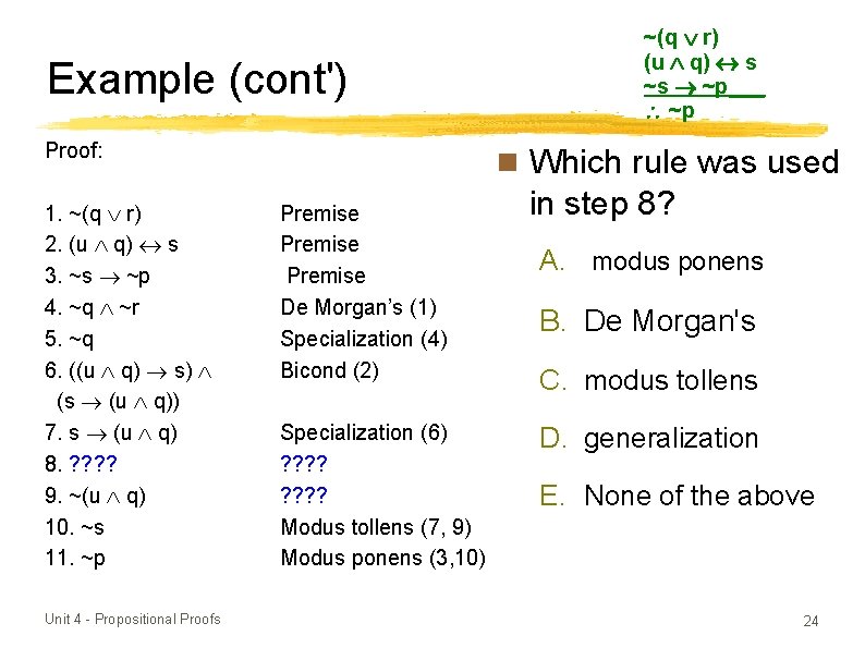 Example (cont') Proof: 1. ~(q r) 2. (u q) s 3. ~s ~p 4.