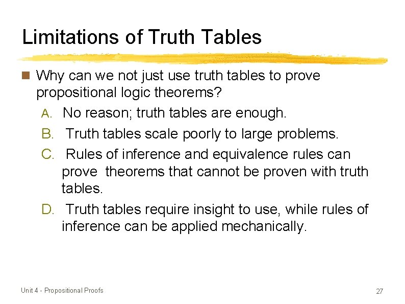 Limitations of Truth Tables Why can we not just use truth tables to prove