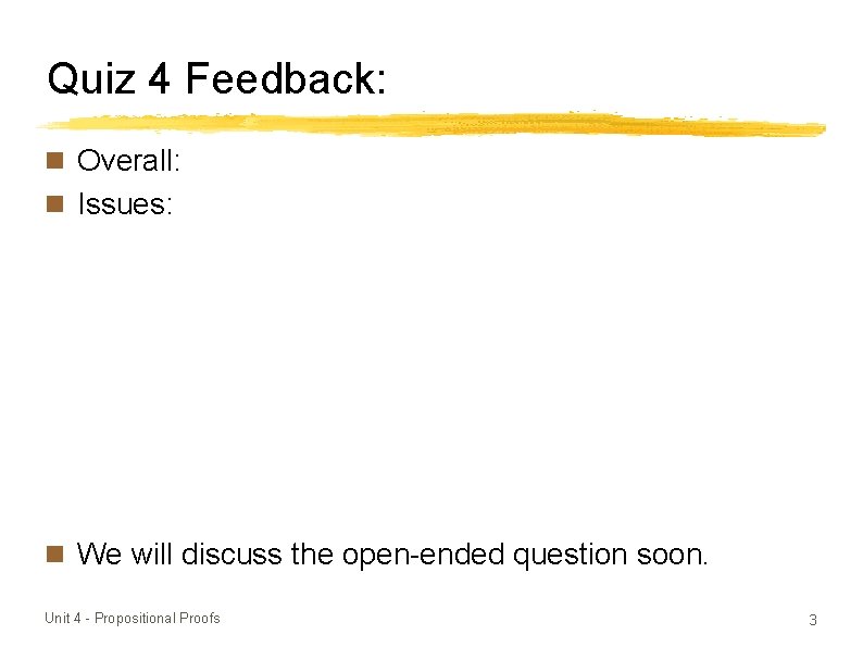 Quiz 4 Feedback: Overall: Issues: We will discuss the open-ended question soon. Unit 4