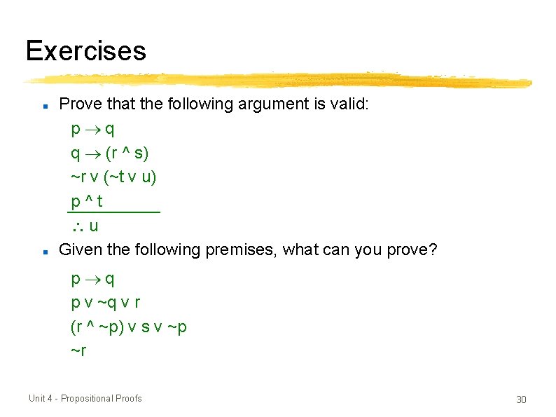 Exercises Prove that the following argument is valid: p q q (r ^ s)