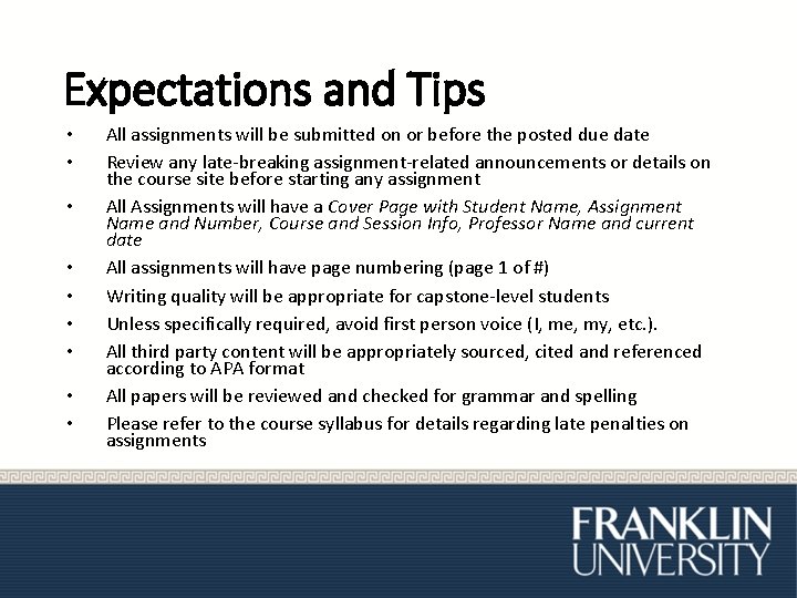Expectations and Tips • • • All assignments will be submitted on or before