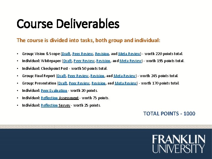 Course Deliverables The course is divided into tasks, both group and individual: • Group: