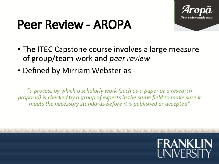 Peer Review - AROPA • The ITEC Capstone course involves a large measure of