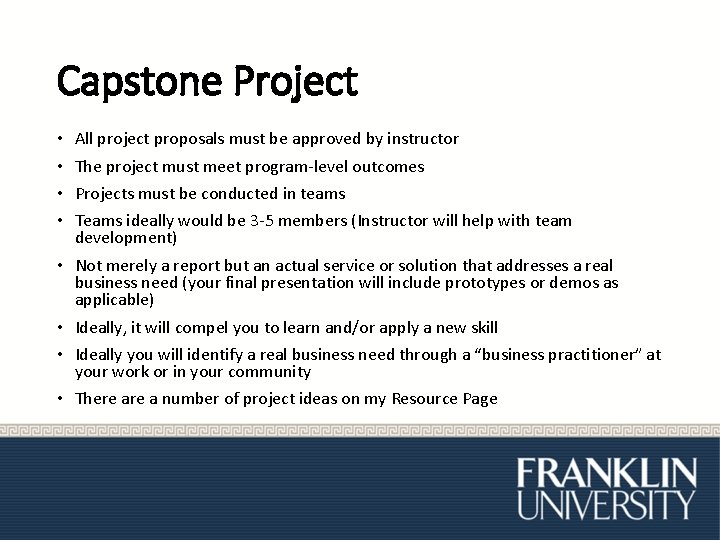 Capstone Project • • All project proposals must be approved by instructor The project