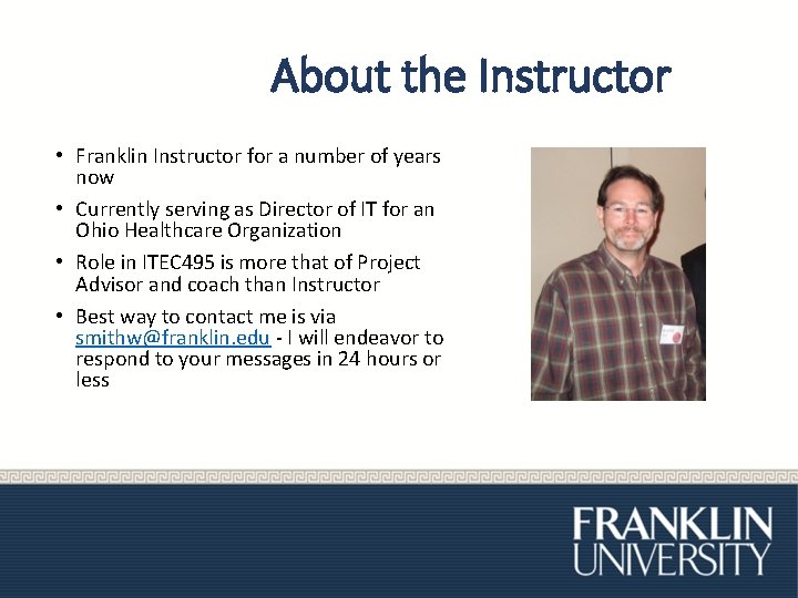 About the Instructor • Franklin Instructor for a number of years now • Currently