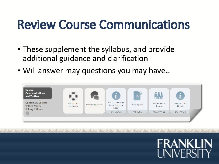 Review Course Communications • These supplement the syllabus, and provide additional guidance and clarification