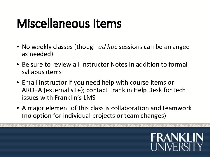 Miscellaneous Items • No weekly classes (though ad hoc sessions can be arranged as