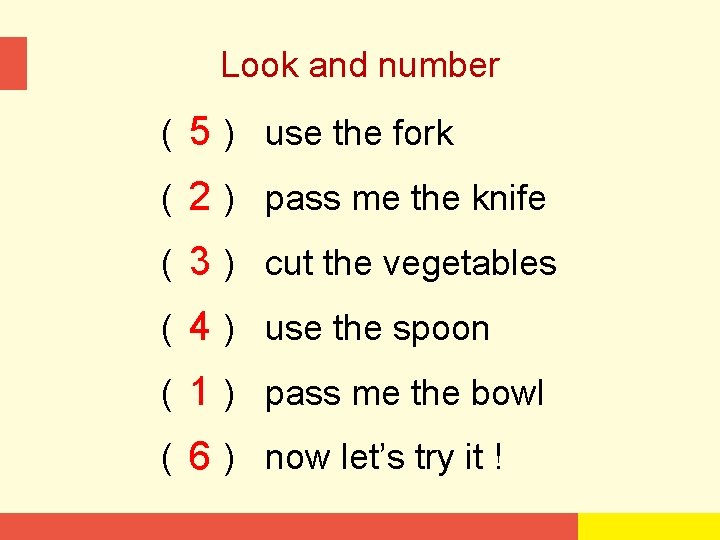 Look and number ( 5 ) use the fork ( 2 ) pass me