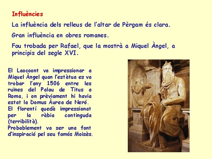 Influències La influència dels relleus de l’altar de Pèrgam és clara. Gran influència en