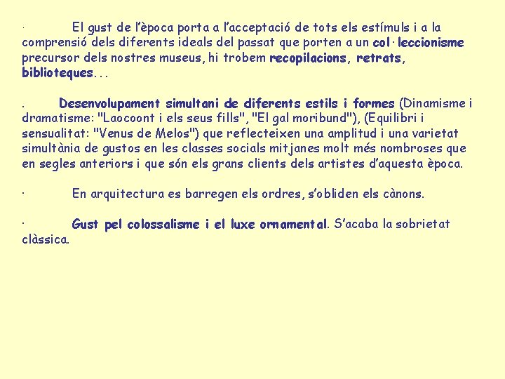 El gust de l’època porta a l’acceptació de tots els estímuls i a la