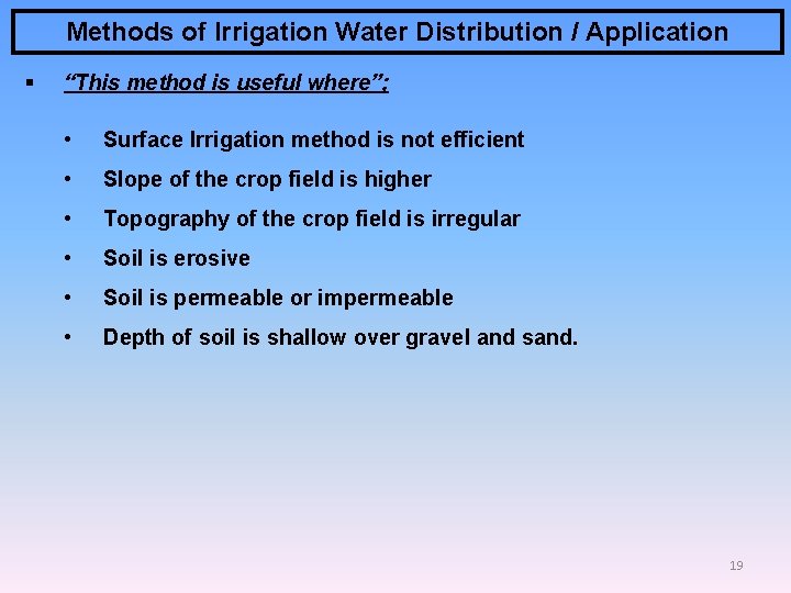Methods of Irrigation Water Distribution / Application § “This method is useful where”; •