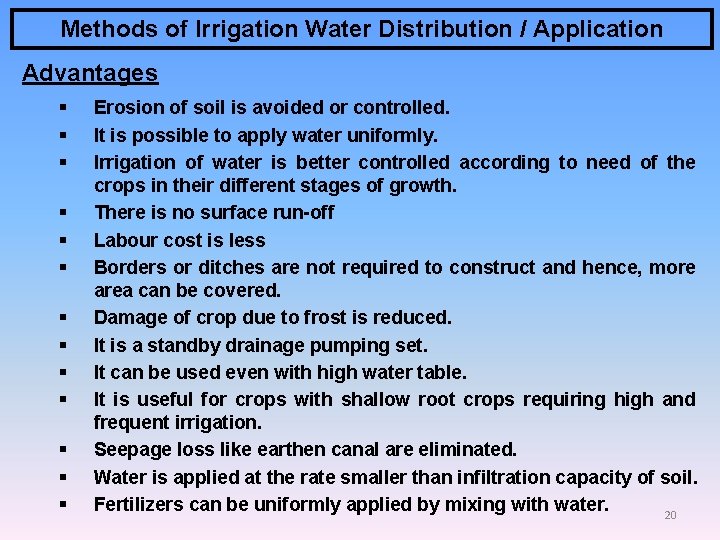 Methods of Irrigation Water Distribution / Application Advantages § § § § Erosion of