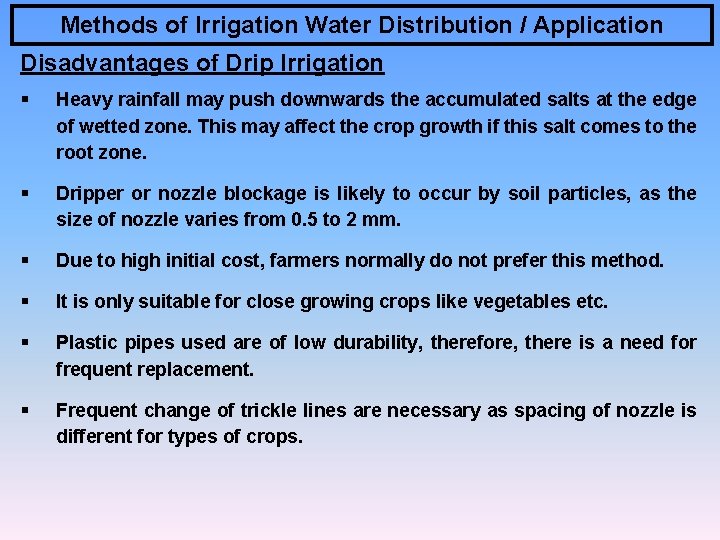 Methods of Irrigation Water Distribution / Application Disadvantages of Drip Irrigation § Heavy rainfall