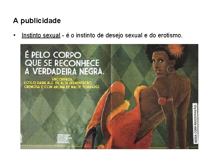 A publicidade • Instinto sexual - é o instinto de desejo sexual e do