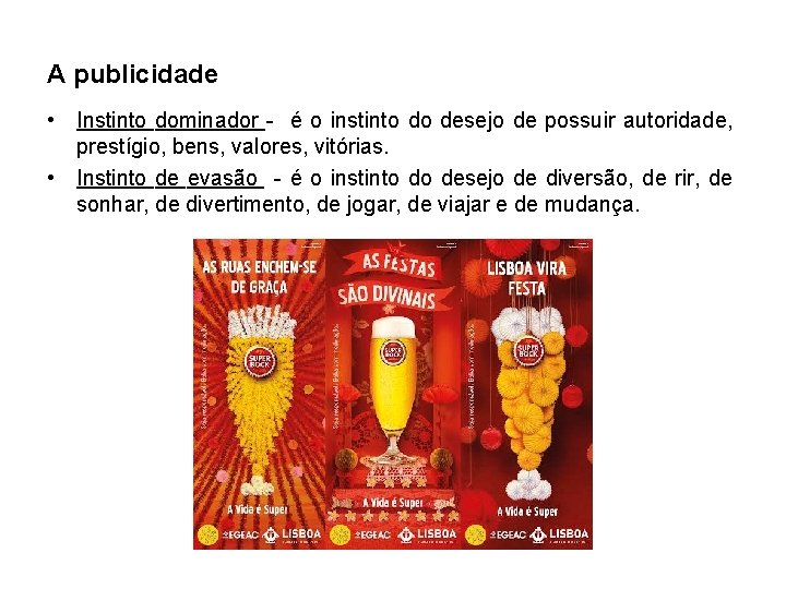 A publicidade • Instinto dominador - é o instinto do desejo de possuir autoridade,