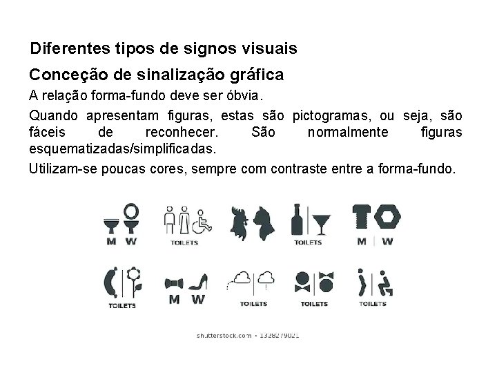 Diferentes tipos de signos visuais Conceção de sinalização gráfica A relação forma-fundo deve ser