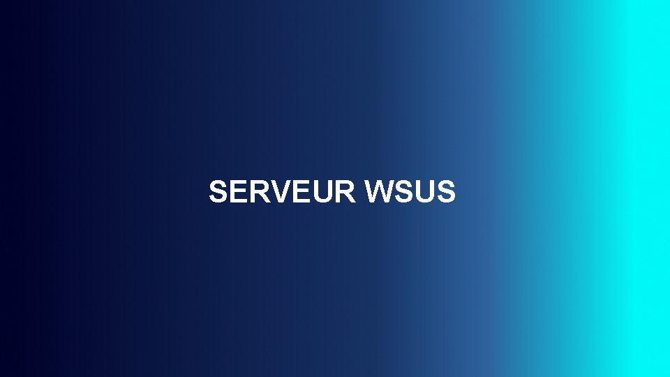 SERVEUR WSUS 