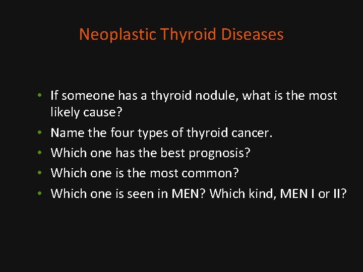 Neoplastic Thyroid Diseases • If someone has a thyroid nodule, what is the most