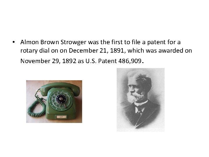  • Almon Brown Strowger was the first to file a patent for a