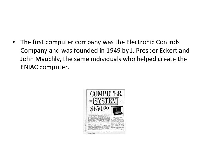  • The first computer company was the Electronic Controls Company and was founded