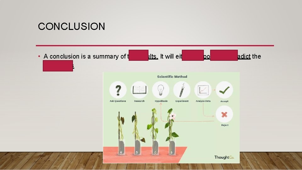 CONCLUSION • A conclusion is a summary of the results. It will either support