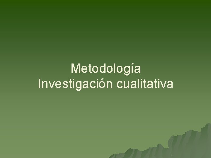 Metodología Investigación cualitativa 