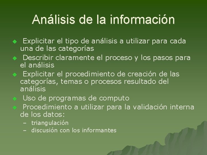 Análisis de la información u u u Explicitar el tipo de análisis a utilizar