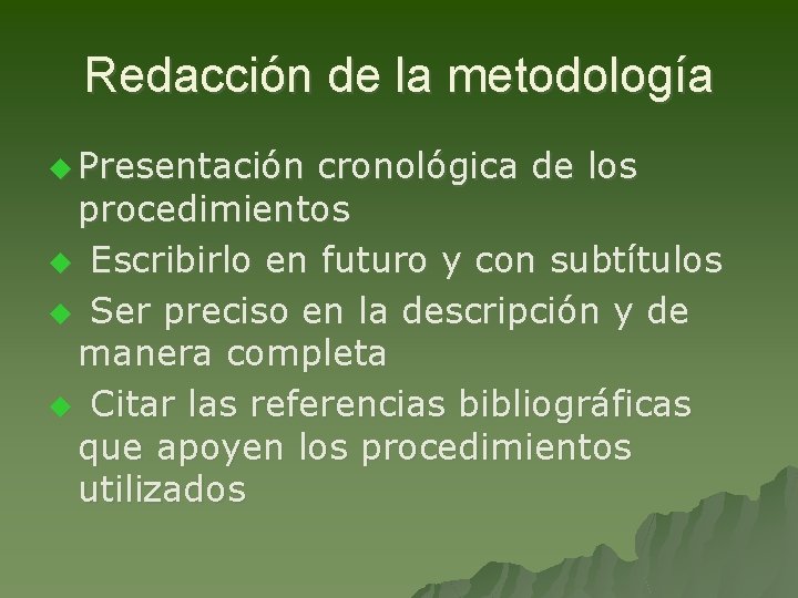 Redacción de la metodología u Presentación cronológica de los procedimientos u Escribirlo en futuro