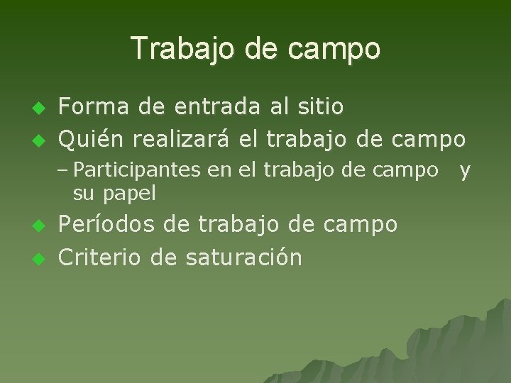 Trabajo de campo u u Forma de entrada al sitio Quién realizará el trabajo