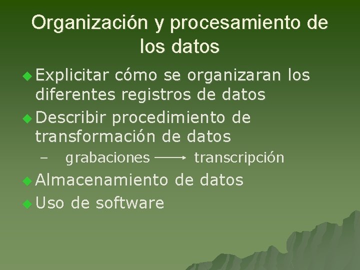 Organización y procesamiento de los datos u Explicitar cómo se organizaran los diferentes registros