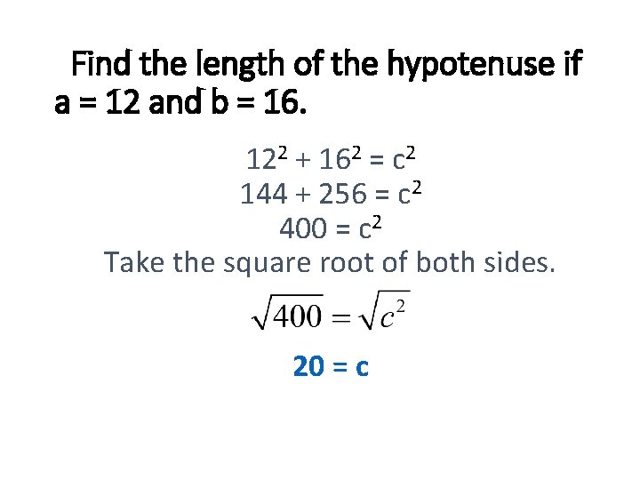 Find the length of the hypotenuse if a = 12 and b = 16.