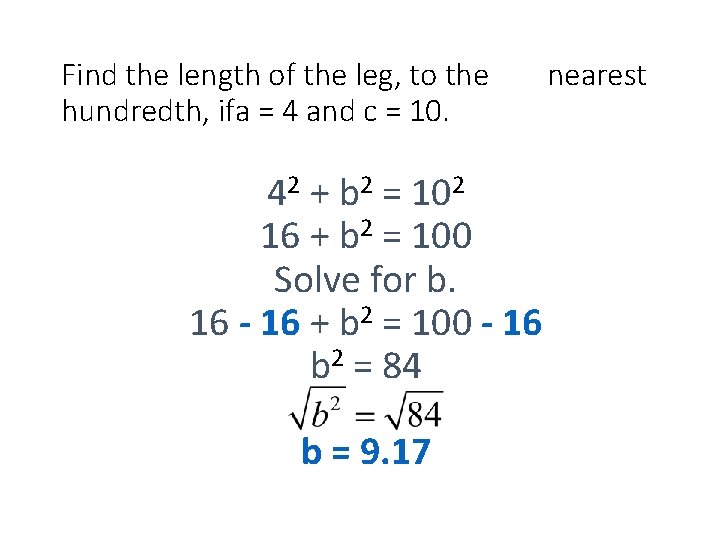 Find the length of the leg, to the hundredth, ifa = 4 and c