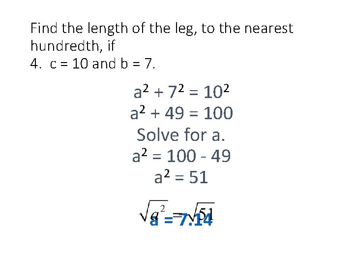 Find the length of the leg, to the nearest hundredth, if 4. c =