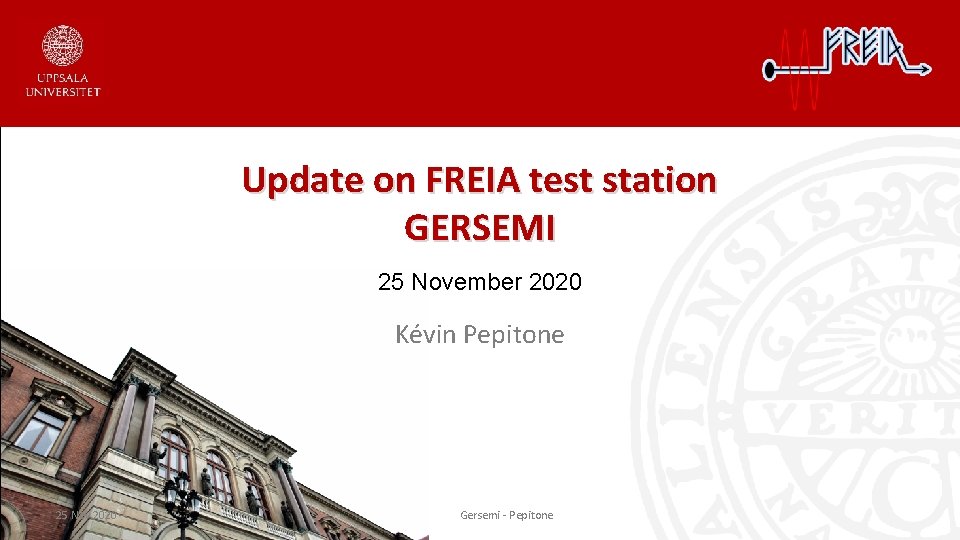 Update on FREIA test station GERSEMI 25 November 2020 Kévin Pepitone 25 Nov 2020