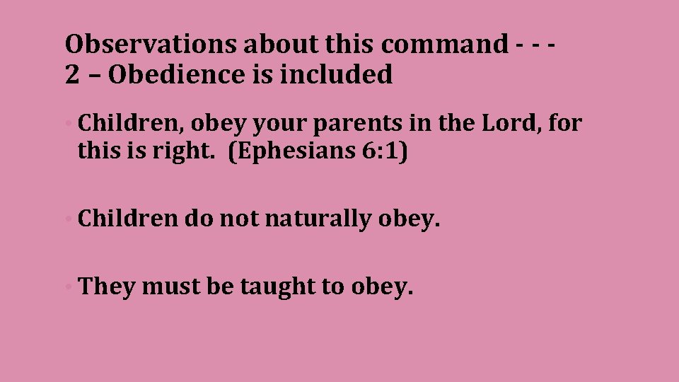 Observations about this command - - 2 – Obedience is included • Children, obey