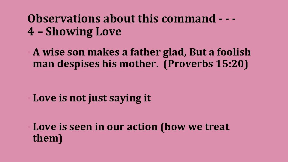 Observations about this command - - 4 – Showing Love • A wise son Observations about this command - - 4 – Showing Love • A wise son