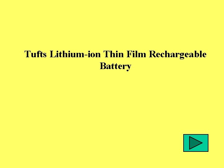 Tufts Lithium-ion Thin Film Rechargeable Battery 