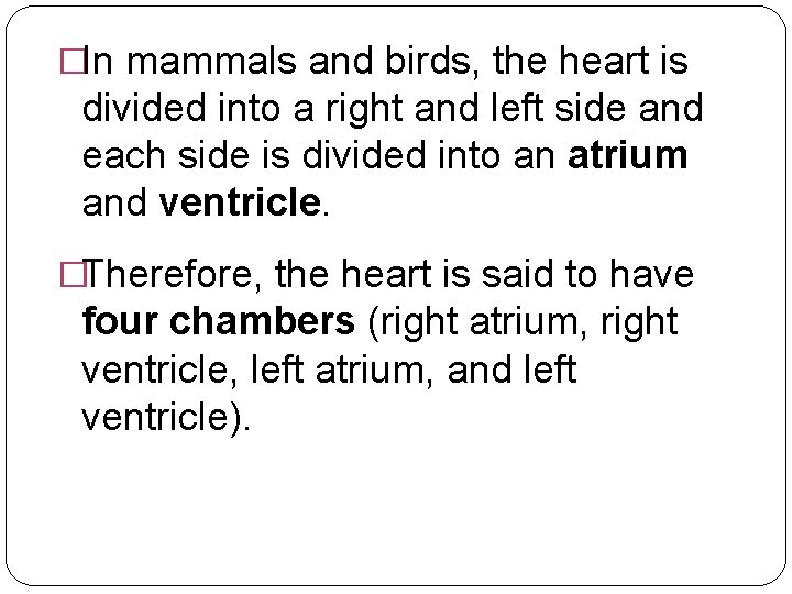 �In mammals and birds, the heart is divided into a right and left side
