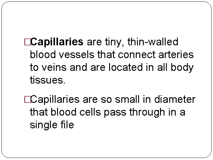 �Capillaries are tiny, thin-walled blood vessels that connect arteries to veins and are located
