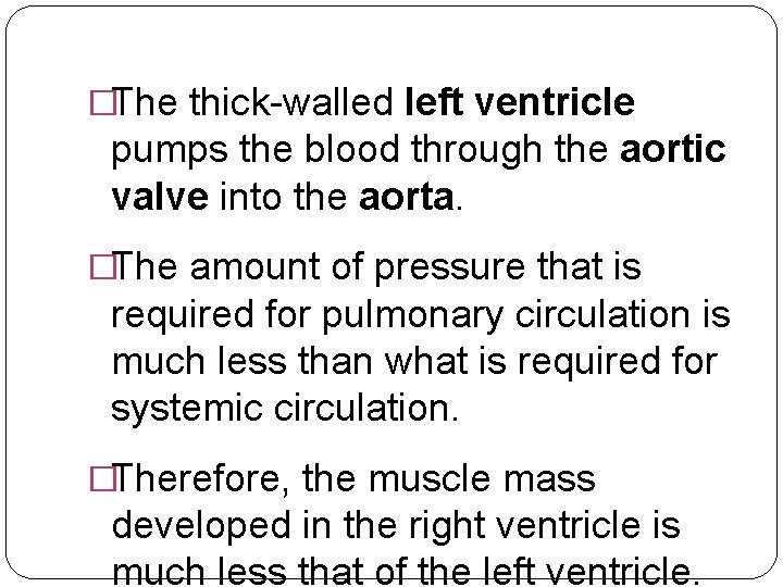 �The thick-walled left ventricle pumps the blood through the aortic valve into the aorta.