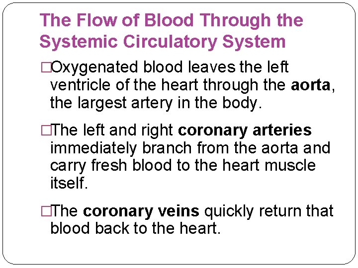 The Flow of Blood Through the Systemic Circulatory System �Oxygenated blood leaves the left