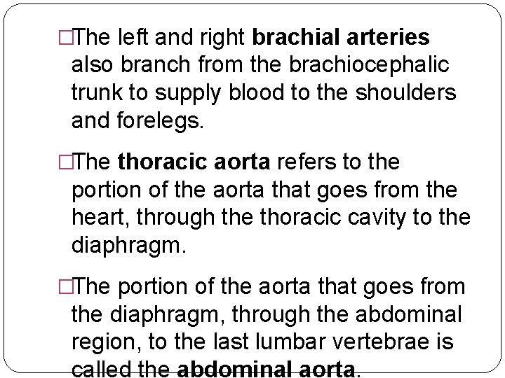 �The left and right brachial arteries also branch from the brachiocephalic trunk to supply
