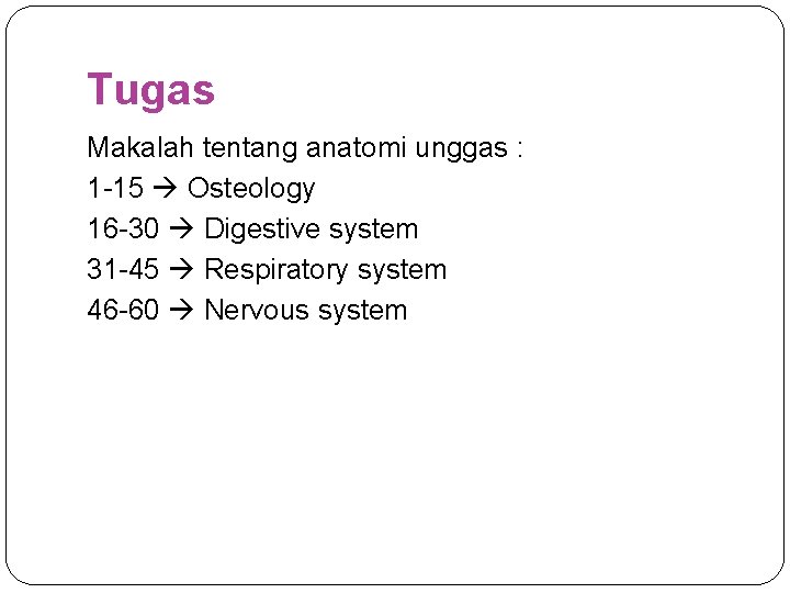 Tugas Makalah tentang anatomi unggas : 1 -15 Osteology 16 -30 Digestive system 31
