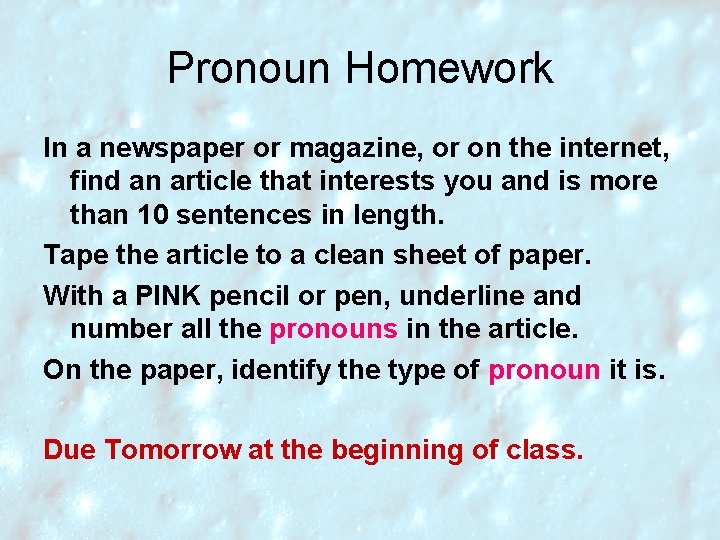 Pronoun Homework In a newspaper or magazine, or on the internet, find an article Pronoun Homework In a newspaper or magazine, or on the internet, find an article